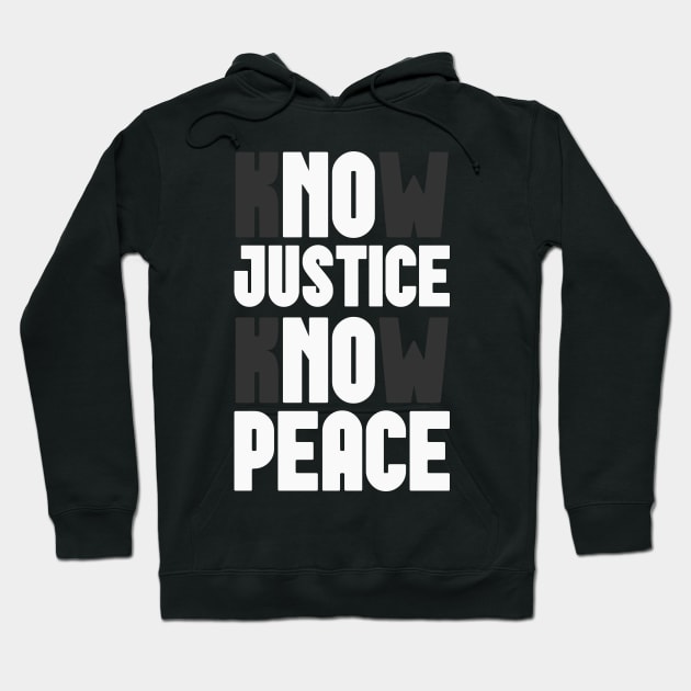 Know Justice Know Peace Hoodie by CatsCrew
